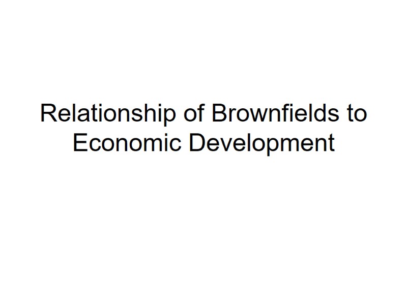 Relationship of Brownfields to Economic Development